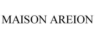 MAISON AREION