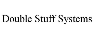 DOUBLE STUFF SYSTEMS