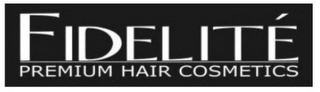 FIDELITÉ PREMIUM HAIR COSMETICS