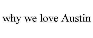 WHY WE LOVE AUSTIN