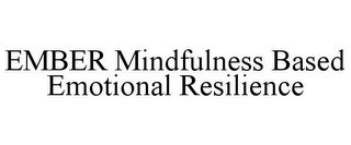 EMBER MINDFULNESS BASED EMOTIONAL RESILIENCE