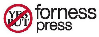 YES BUT FORNESS PRESS