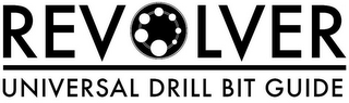 REVOLVER UNIVERSAL DRILL BIT GUIDE