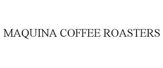 MAQUINA COFFEE ROASTERS