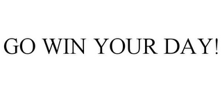 GO WIN YOUR DAY!