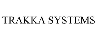 TRAKKA SYSTEMS