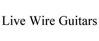 LIVE WIRE GUITARS