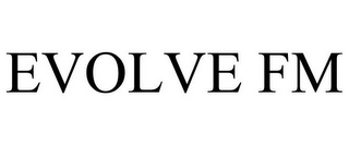 EVOLVE FM
