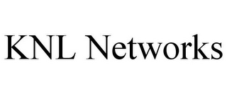 KNL NETWORKS