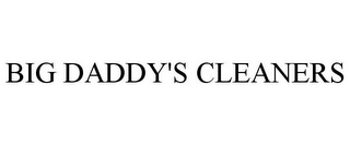 BIG DADDY'S CLEANERS