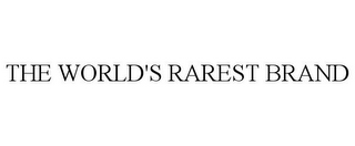 THE WORLD'S RAREST BRAND