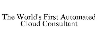 THE WORLD'S FIRST AUTOMATED CLOUD CONSULTANT