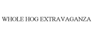 WHOLE HOG EXTRAVAGANZA