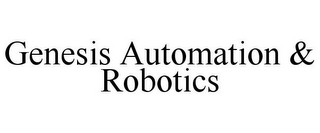 GENESIS AUTOMATION & ROBOTICS