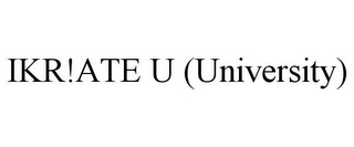 IKR!ATE U (UNIVERSITY)