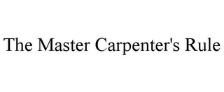 THE MASTER CARPENTER'S RULE