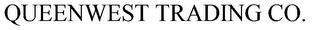 QUEENWEST TRADING CO.