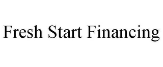 FRESH START FINANCING