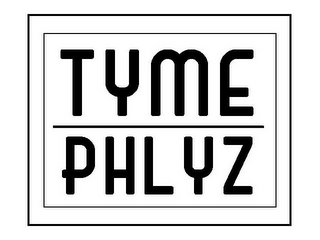 TYME PHLYZ