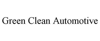 GREEN CLEAN AUTOMOTIVE