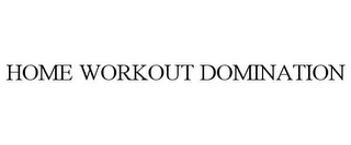 HOME WORKOUT DOMINATION