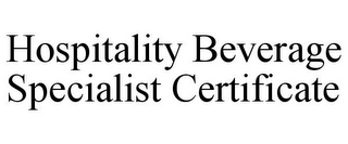 HOSPITALITY BEVERAGE SPECIALIST CERTIFICATE