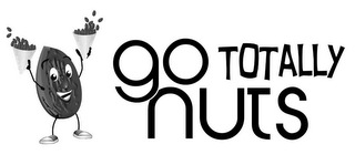 GO TOTALLY NUTS