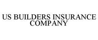 US BUILDERS INSURANCE COMPANY