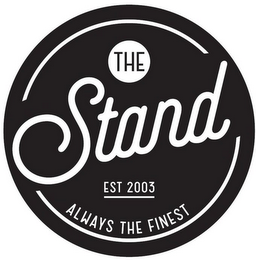 THE STAND EST 2003 ALWAYS THE FINEST