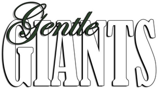 GENTLE GIANTS