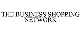 THE BUSINESS SHOPPING NETWORK