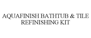 AQUAFINISH BATHTUB & TILE REFINISHING KIT