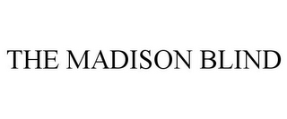 THE MADISON BLIND