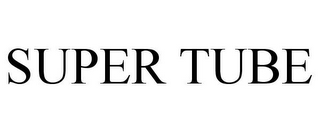 SUPER TUBE