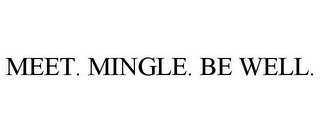 MEET. MINGLE. BE WELL.