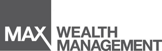 MAX WEALTH MANAGEMENT