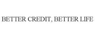 BETTER CREDIT BETTER LIFE