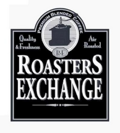 PREMIUM BLENDED COFFEE QUALITY & FRESHNESS AIR ROASTED R. E. ROASTERS EXCHANGE