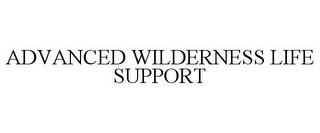 ADVANCED WILDERNESS LIFE SUPPORT