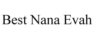 BEST NANA EVAH