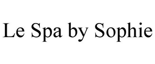 LE SPA BY SOPHIE