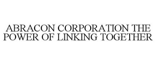 ABRACON CORPORATION THE POWER OF LINKING TOGETHER