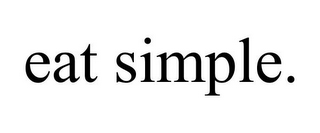 EAT SIMPLE.