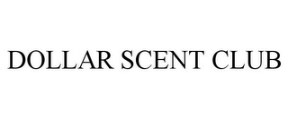 DOLLAR SCENT CLUB