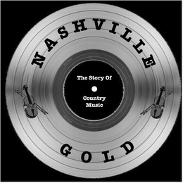 NASHVILLE GOLD THE STORY OF COUNTRY MUSIC