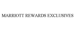 MARRIOTT REWARDS EXCLUSIVES