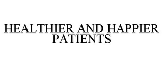 HEALTHIER AND HAPPIER PATIENTS