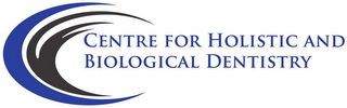 CENTRE FOR HOLISTIC AND BIOLOGICAL DENTISTRY