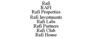 RAFI RAFI RAFI PROPERTIES RAFI INVESTMENTS RAFI LABS RAFI PARTNERS RAFI CLUB RAFI HOUSE