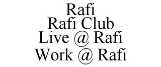 RAFI RAFI CLUB LIVE @ RAFI WORK @ RAFI